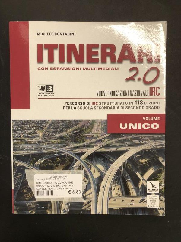 ITINERARI DI IRC 2.0 VOLUME UNICO + DVD LIBRO DIGITALE SCHEDE TEMATICHE PER LA SCUOLA SUPERIORE